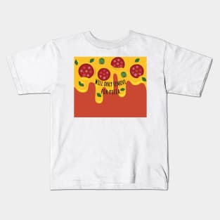 Will only remove for pizza Kids T-Shirt